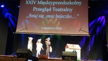 XXIV Międzyprzedszkolny Przegląd Teatralny "Snuj się, snuj bajeczko...", 